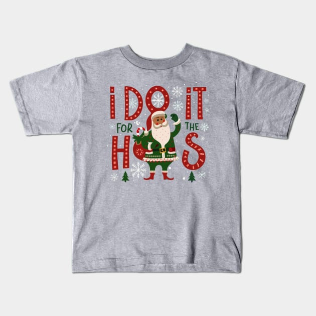 I do it for the hos Kids T-Shirt by Style Troop